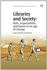 Libraries and Society : Role, Responsibility and Future in an Age of Change (Paperback)