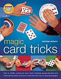 Magic Card Tricks : How to Shuffle, Control and Force Cards, Including Special Gimmicks and Advanced Flourishes (Paperback)