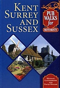 Pub Walks for Motorists: Kent,Surrey and Sussex (Paperback)