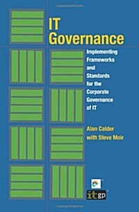 IT Governance: Implementing Frameworks and Standards for the Corporate Governance of IT (Paperback)
