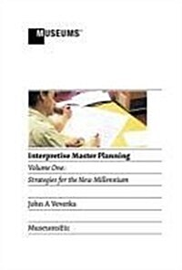 Interpretive Master Planning : Volume 1 - Strategies for the New Millennium (Paperback)