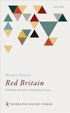 Red Britain : The Russian Revolution in Mid-Century Culture (Hardcover)