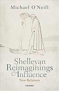 Shelleyan Reimaginings and Influence : New Relations (Hardcover)