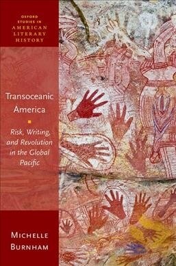 Transoceanic America : Risk, Writing, and Revolution in the Global Pacific (Hardcover)