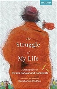 The Struggle of My Life: Autobiography of Swami Sahajanand Saraswati (Hardcover)