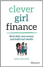 Clever Girl Finance: Ditch Debt, Save Money and Build Real Wealth (Paperback)