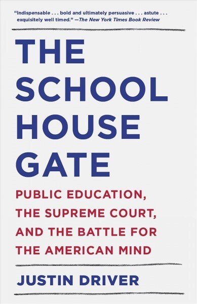 The Schoolhouse Gate: Public Education, the Supreme Court, and the Battle for the American Mind (Paperback)