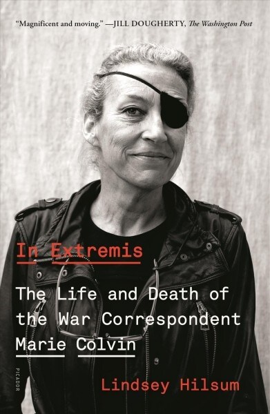 In Extremis: The Life and Death of the War Correspondent Marie Colvin (Paperback)