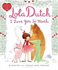 Lola Dutch I Love You So Much (Hardcover)