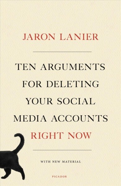 Ten Arguments for Deleting Your Social Media Accounts Right Now (Paperback)