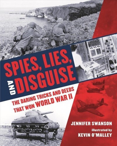 Spies, Lies, and Disguise: The Daring Tricks and Deeds That Won World War II (Hardcover)
