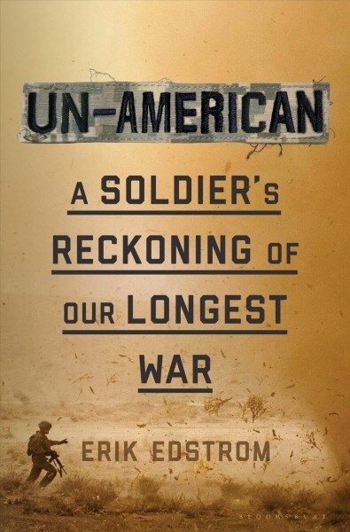 Un-American: A Soldiers Reckoning of Our Longest War (Hardcover)
