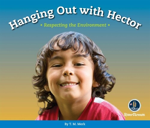 Respect!: Hanging Out with Hector: Respecting the Environment (Paperback)