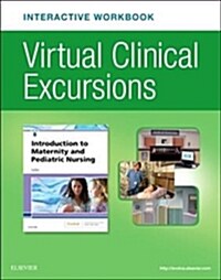 Virtual Clinical Excursions Online and Print Workbook for Introduction to Maternity and Pediatric Nursing (Paperback, 8th)