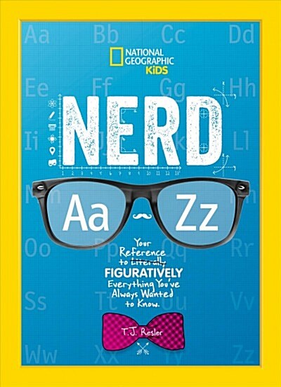 Nerd A to Z: Your Reference to Literally Figuratively Everything Youve Always Wanted to Know (Hardcover)