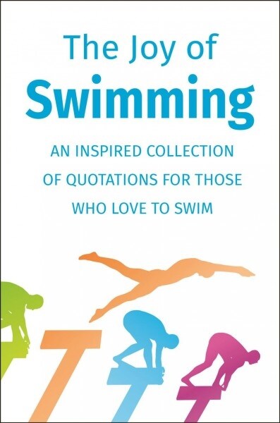 The Joy of Swimming: An Inspired Collection of Quotations for Those Who Love to Swim (Hardcover)