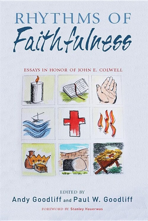 Rhythms of Faithfulness: Essays in Honor of John E. Colwell (Paperback)