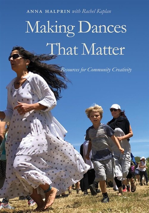 Making Dances That Matter: Resources for Community Creativity (Hardcover)