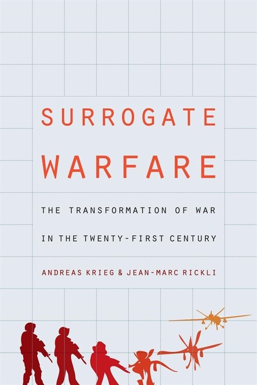 Surrogate Warfare: The Transformation of War in the Twenty-First Century (Hardcover)