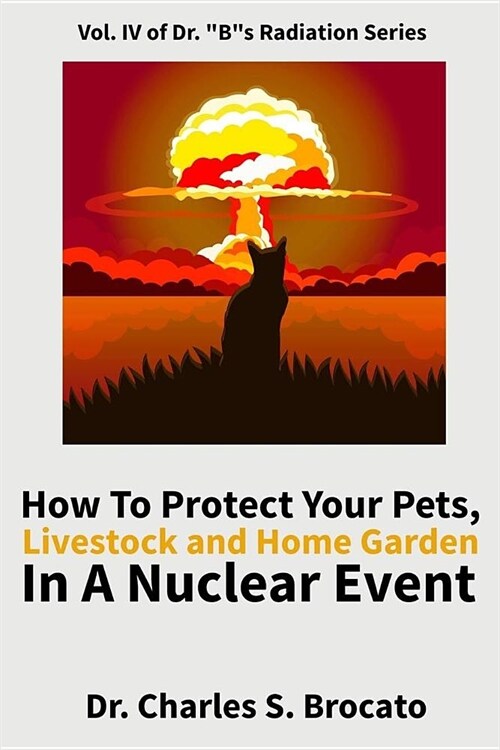 How to Protect Your Pets, Livestock and Home Garden in a Nuclear Event (Paperback)