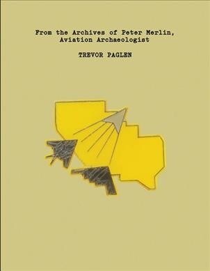 Trevor Paglen: From the Archives of Peter Merlin, Aviation Archaeologist (Paperback)