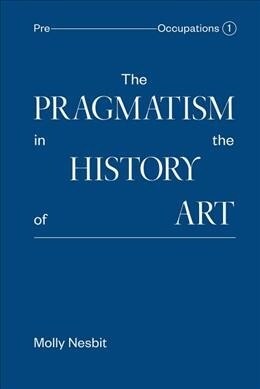 The Pragmatism in the History of Art (Hardcover)