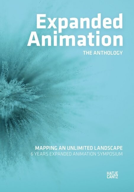 Expanded Animation: The Anthology: Mapping an Unlimited Landscape (Paperback)