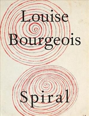 Louise Bourgeois: Spiral (Hardcover)