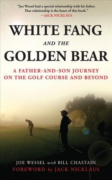 White Fang and the Golden Bear: A Father and Son Journey on the Golf Course and Beyond (Audio CD)