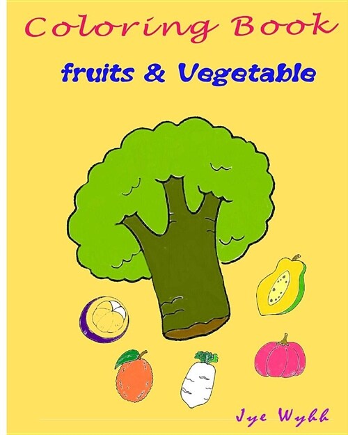 Coloring Books Fruits & Vegetable: Practice Activity Coloring Painting (Paperback)