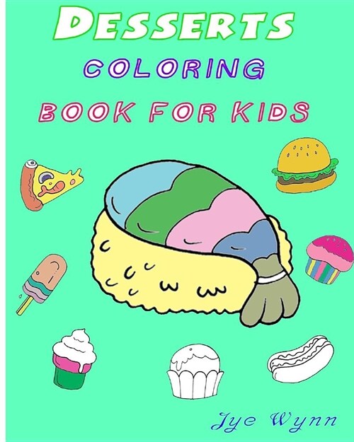 Desserts: Coloring Book for kids: Preschool Basic coloring book for kids (Paperback)