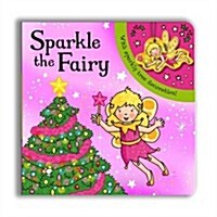 Sparkly Christmas: Sparkle the Fairy! (Board Book, Illustrated ed)