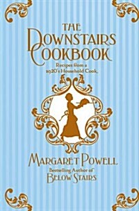 The Downstairs Cookbook : Recipes from a 1920s Household Cook (Hardcover)