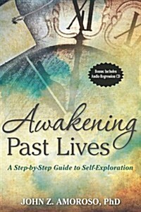 Awakening Past Lives: A Step-By-Step Guide to Self-Exploration [With CD (Audio)] (Paperback)