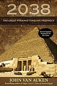 2038 Great Pyramid Timeline Prophecy (Paperback)