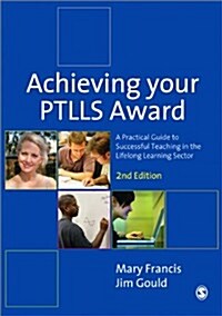 Achieving Your PTLLS Award : A Practical Guide to Successful Teaching in the Lifelong Learning Sector (Paperback, 2 Revised edition)