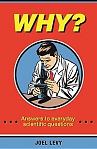 Why? : Answers to Everyday Scientific Questions (Hardcover)