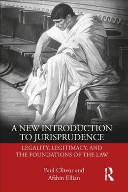 A New Introduction to Jurisprudence : Legality, Legitimacy and the Foundations of the Law (Paperback)