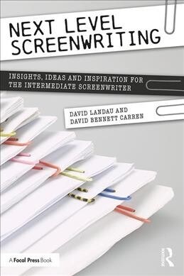 Next Level Screenwriting : Insights, Ideas and Inspiration for the Intermediate Screenwriter (Paperback)