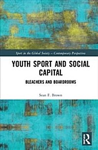 Youth Sport and Social Capital : Bleachers and Boardrooms (Hardcover)