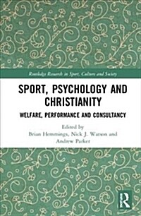 Sport, Psychology and Christianity: Welfare, Performance and Consultancy (Hardcover)
