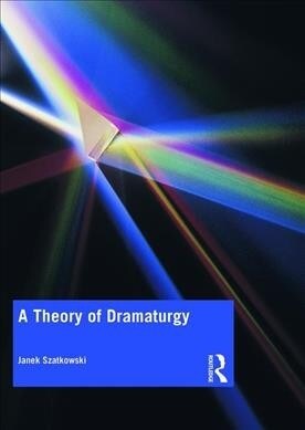 A Theory of Dramaturgy (Paperback, 1)