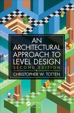 Architectural Approach to Level Design: Second Edition (Paperback, 2)