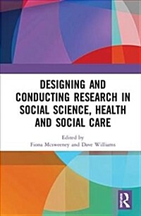 Designing and Conducting Research in Social Science, Health and Social Care (Hardcover, 1)