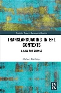 Translanguaging in EFL Contexts : A Call for Change (Hardcover)