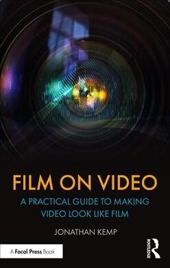 Film on Video : A Practical Guide to Making Video Look Like Film (Paperback)