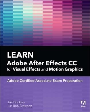 Learn Adobe After Effects CC for Visual Effects and Motion Graphics (Paperback)