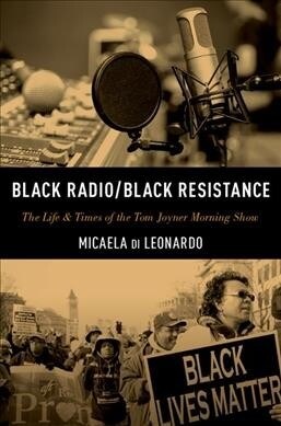 Black Radio/Black Resistance: The Life & Times of the Tom Joyner Morning Show (Hardcover)