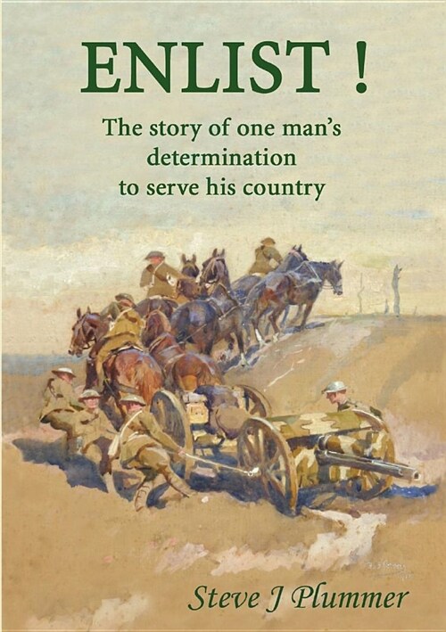Enlist ! the Story of One Mans Determination to Serve His Country (Paperback)