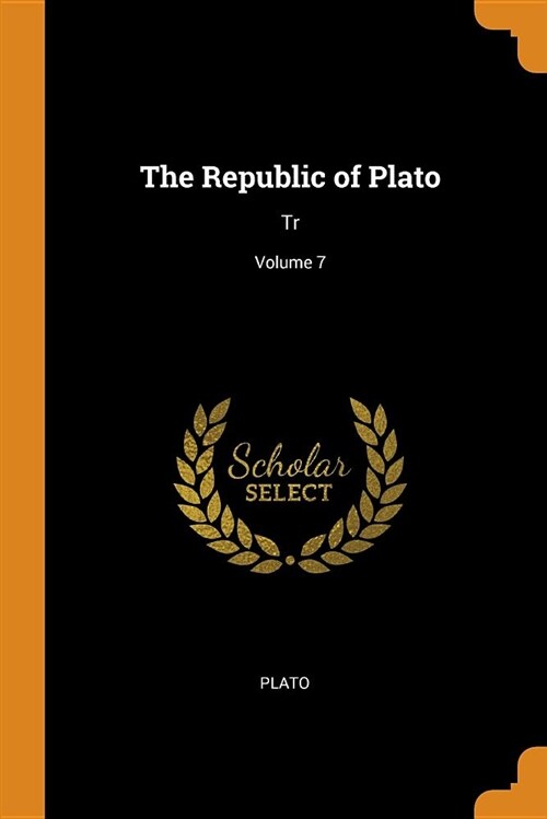 The Republic of Plato: Tr; Volume 7 (Paperback)